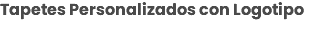 Tapetes Personalizados con Logotipo